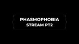 Phasmophobia PT2