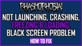 Fix: Phasmophobia Not Launching, Crashing, Freezing & Loading,Black Screen Issue On PC