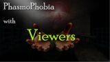 PHASMOPHOBIA with VIEWERS | TIPS + MORE