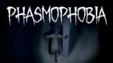 Phasmophobia #10