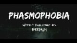 Phasmophobia | Weekly Challenge (Speedrun) 3/3