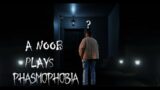 A Total Noob plays Phasmophobia