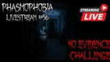 Livestream | NO EVIDENCE CHALLENGE | Phasmophobia #56