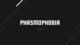 Phasmophobia live stream.