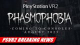 Phasmophobia (FINALLY!) Announced for PlayStation VR2 | PSVR2 BREAKING NEWS