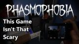 We Played Phasmophobia, But It's Not That Scary