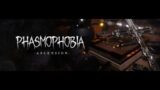 PHASMOPHOBIA 2.0… Been a while