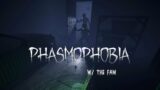 Phasmophobia with the Fam – Nightmare Mode or bust
