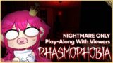 【PHASMOPHOBIA】 PLAY-ALONG! (NIGHTMARE MODE ONLY)