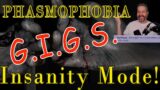 GIGS Phasmophobia – Insanity Mode!