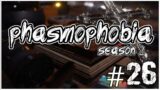 LOVES ALL THE ROOMS | PHASMOPHOBIA SEASON 2 #26