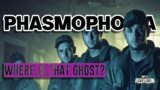 Where is that Ghost? | Phasmophobia Ghost Hunting