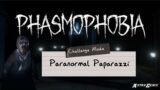 Paranormal Paparazzi || Weekly Challenge || Phasmophobia