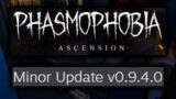 Ascension | Minor Update v0.9.4.0 Phasmophobia Patch Notes | New Lighting, Hiding Spots and MORE!