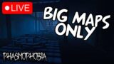 Playing Big Maps ONLY | Phasmophobia LIVE