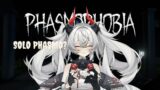 Solo Phasmophobia【Chozyy】