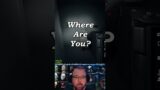Where Are You? | Phasmophobia
