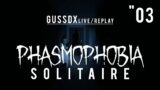 GussDx live / PHASMOPHOBIA en SOLO "03