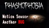 【Phasmophobia】Misleading Motion Sensor BUG