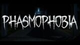 Phasmophobia