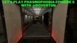 Let's play Phasmophobia Episode 5 With @dovert0n