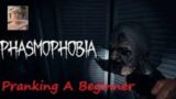 Pranking A Beginner in Phasmophobia! Absolutely Hilarious!