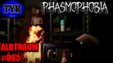 Er brennt! | Phasmophobia | ALBTRAUM #065 | deutsch | Tyr