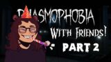 Ghouls Gone Wild II Phasmophobia w Friends II Part 2