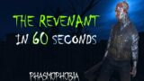 The Revenant in 60 seconds | Phasmophobia