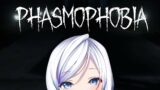 【Phasmophobia】busting on ghosts