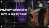 Playing Phasmophobia | come in and chill