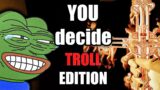 You Decide: TROLL Edition [EP 69] | Phasmophobia