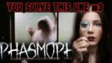 You solve this one – Phasmophobia