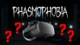 Will Phasmophobia Be On Oculus Quest?