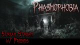 Phasmophobia👻Saturday Night Scream Stream with the Fellas!👻