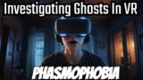 Teaching Phasmo In VR | Phasmophobia