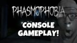 PHASMOPHOBIA CONSOLE GAMEPLAY!