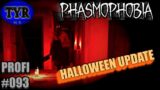 HALLOWEEN UPDATE! | Phasmophobia | PROFI #093 | deutsch | Tyr