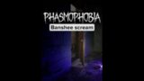 Phasmophobia – Banshee Scream